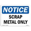 Signmission Safety Sign, OSHA Notice, 7" Height, Scrap Metal Only Sign, Landscape OS-NS-D-710-L-18254